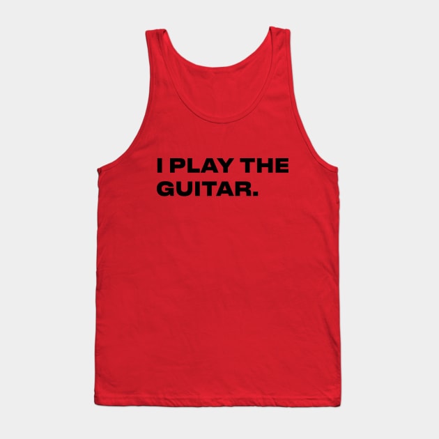 I PLAY THE GUITAR -TOM MORELLO Tank Top by TSHIRT PLACE